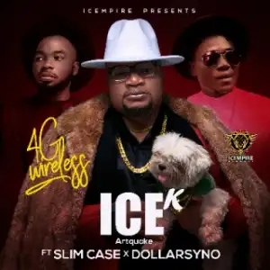 Ice K (Artquake) - 4G Wireless ft. Slimcase & Dollarsyno